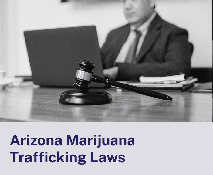 Arizona Marijuana Trafficking Laws