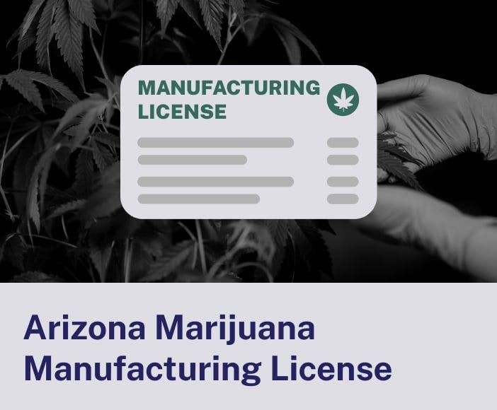 Arizona Marijuana Manufacturing License